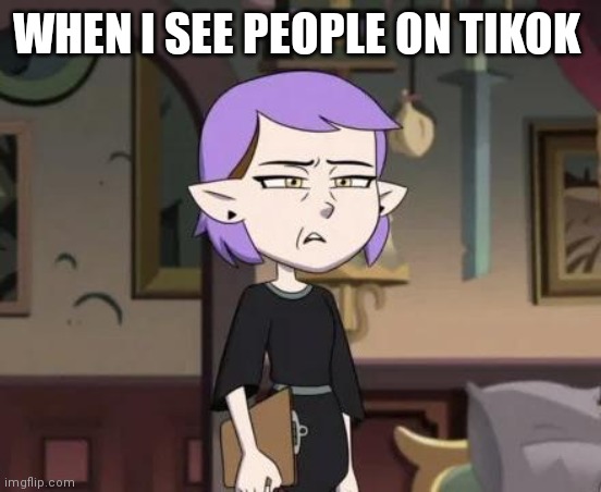 Amity cringing | WHEN I SEE PEOPLE ON TIKOK | image tagged in amity cringing | made w/ Imgflip meme maker