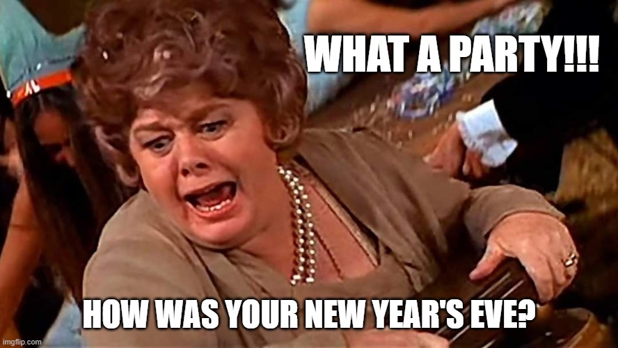 happy new year | WHAT A PARTY!!! HOW WAS YOUR NEW YEAR'S EVE? | image tagged in happy new year | made w/ Imgflip meme maker