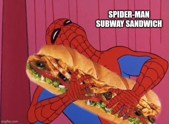 Spider-Man Subway sandwich | SPIDER-MAN SUBWAY SANDWICH | image tagged in spiderman sandwich,subway,comment section,memes,meme,comments | made w/ Imgflip meme maker
