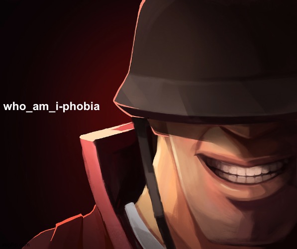Soldier custom phobia | who_am_i-phobia | image tagged in soldier custom phobia | made w/ Imgflip meme maker