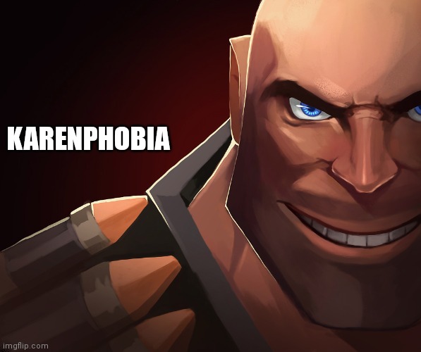 New phobia | KARENPHOBIA | image tagged in heavy custom phobia | made w/ Imgflip meme maker