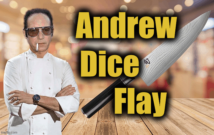 Dice Flay | Andrew; Dice; Flay | image tagged in andrew,dice,clay,bobby,flay | made w/ Imgflip meme maker