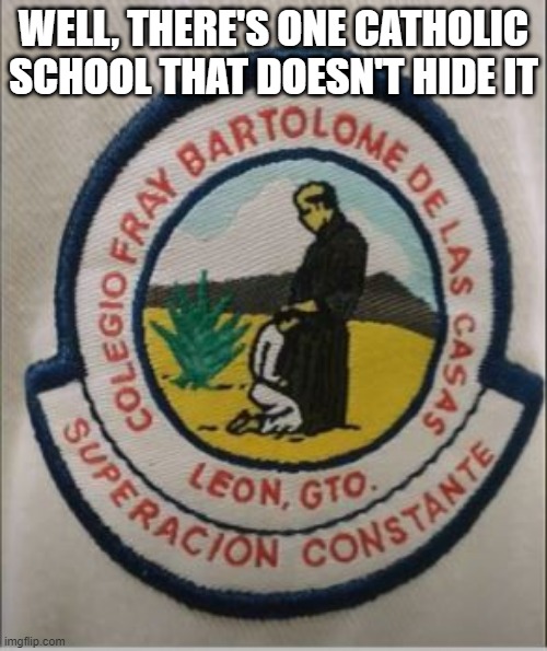 Open Season | WELL, THERE'S ONE CATHOLIC SCHOOL THAT DOESN'T HIDE IT | image tagged in you had one job | made w/ Imgflip meme maker