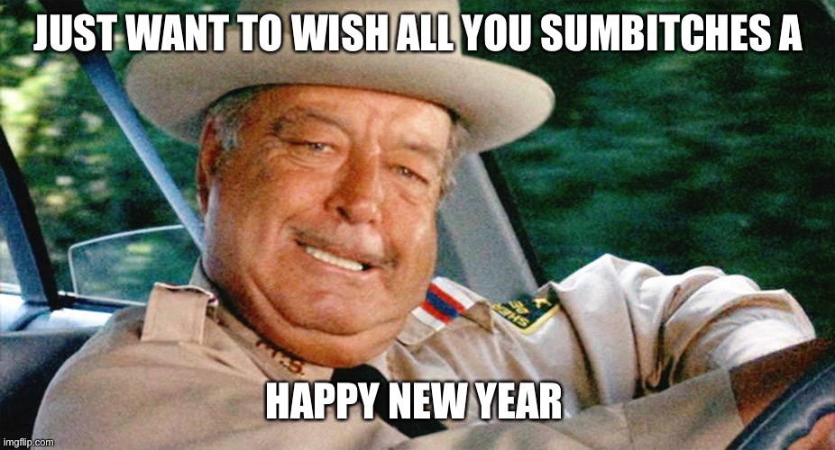 Jackie Gleason punch | JUST WANT TO WISH ALL YOU SUMBITCHES A; HAPPY NEW YEAR | image tagged in jackie gleason punch | made w/ Imgflip meme maker