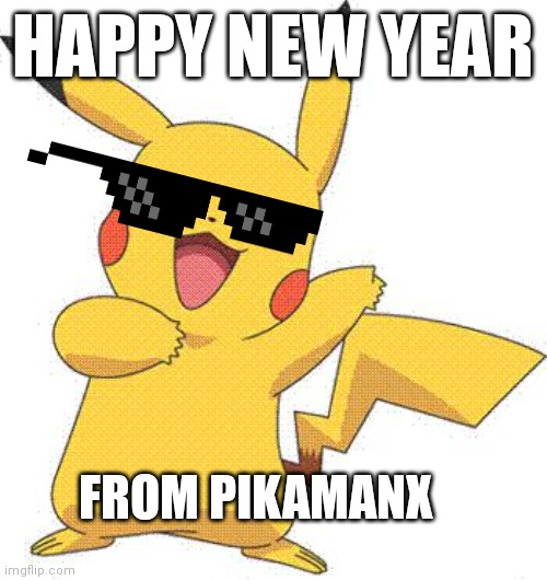 Happy new year you 5 year old craps | HAPPY NEW YEAR; FROM PIKAMANX | image tagged in pokemon,pikachu,nintendo,happy new year,2022 | made w/ Imgflip meme maker