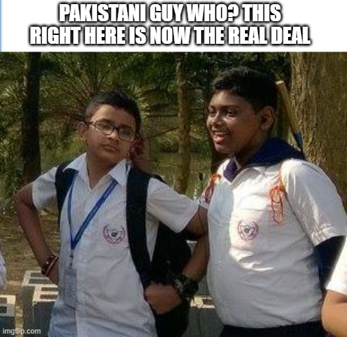 lmao | PAKISTANI GUY WHO? THIS RIGHT HERE IS NOW THE REAL DEAL | image tagged in funny memes,fun,angry pakistani fan,ayy lmao | made w/ Imgflip meme maker