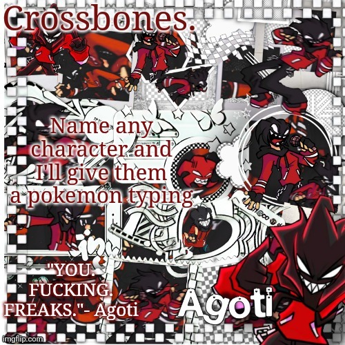 Crossbones Agoti temp | Name any character and I'll give them a pokemon typing | image tagged in crossbones agoti temp | made w/ Imgflip meme maker