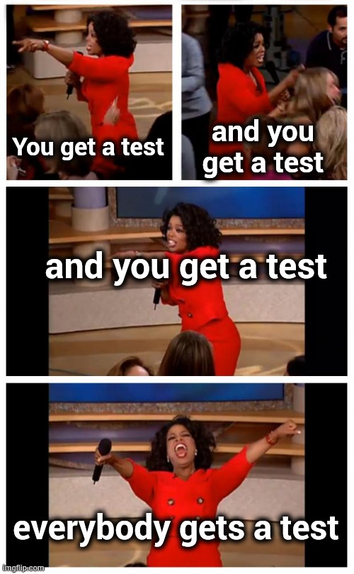 A virus so devastating you have to search everywhere just to find it | You get a test; and you get a test; and you get a test; everybody gets a test | image tagged in memes,fake news,stop it get some help,google search,task failed successfully | made w/ Imgflip meme maker