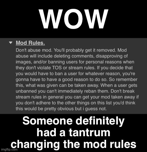 WOW; Someone definitely had a tantrum changing the mod rules | made w/ Imgflip meme maker