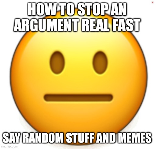 Dang bro.. | HOW TO STOP AN ARGUMENT REAL FAST; SAY RANDOM STUFF AND MEMES | image tagged in dang bro | made w/ Imgflip meme maker
