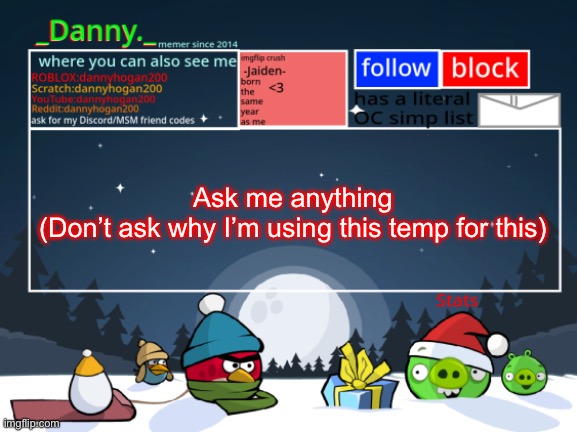 _Danny._ Christmas Announcement template | Ask me anything
(Don’t ask why I’m using this temp for this) | image tagged in _danny _ christmas announcement template | made w/ Imgflip meme maker