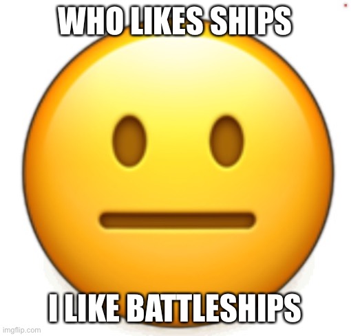 Dang bro.. | WHO LIKES SHIPS; I LIKE BATTLESHIPS | image tagged in dang bro | made w/ Imgflip meme maker