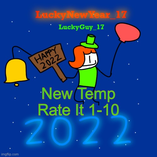 Lucky’s New Year 2022 Template | New Temp
Rate It 1-10 | image tagged in lucky s new year 2022 template | made w/ Imgflip meme maker