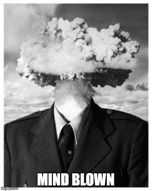 mind blown | MIND BLOWN | image tagged in mind blown | made w/ Imgflip meme maker