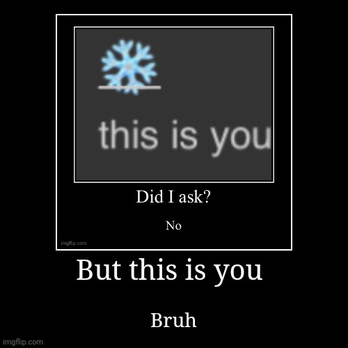 image tagged in funny,demotivationals | made w/ Imgflip demotivational maker