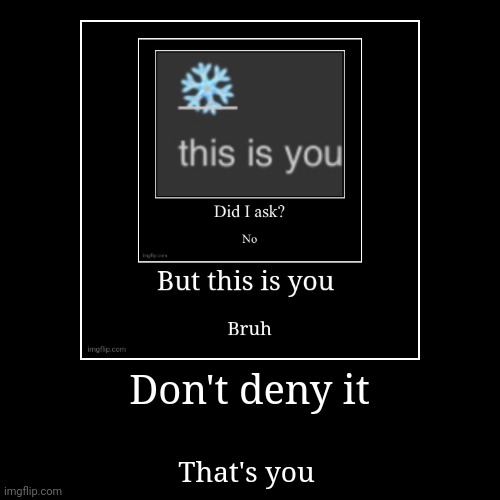 image tagged in funny,demotivationals | made w/ Imgflip demotivational maker