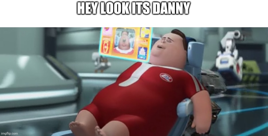 HEY LOOK ITS DANNY | made w/ Imgflip meme maker