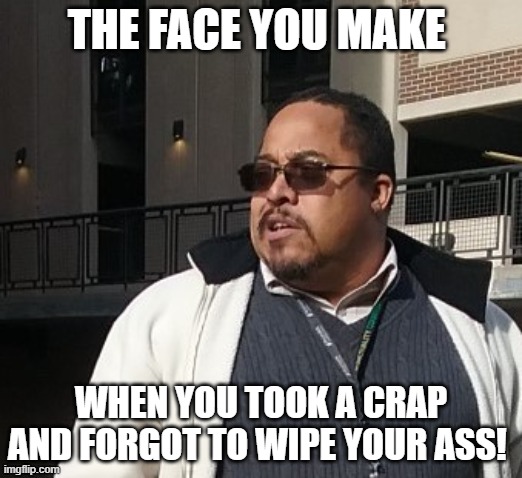 Matthew Thompson | THE FACE YOU MAKE; WHEN YOU TOOK A CRAP AND FORGOT TO WIPE YOUR ASS! | image tagged in matthew thompson,reynolds community college,idiot,toilet humor | made w/ Imgflip meme maker