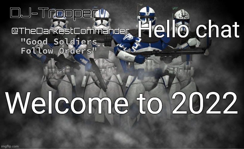 TheDarkestCommander Announcement | Hello chat; Welcome to 2022 | image tagged in thedarkestcommander announcement | made w/ Imgflip meme maker