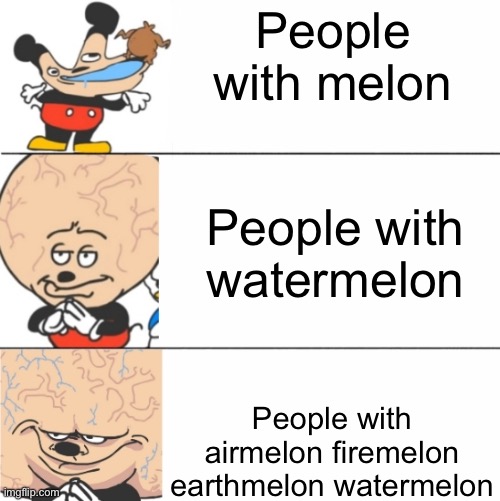 Elmelons | People with melon; People with watermelon; People with airmelon firemelon earthmelon watermelon | image tagged in expanding brain mokey | made w/ Imgflip meme maker