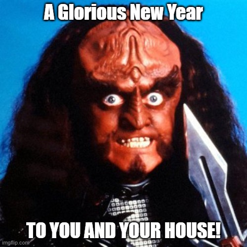 A Glorious New Year To You and Your Hosue | A Glorious New Year; TO YOU AND YOUR HOUSE! | image tagged in new year,glorious,you and your house,happy new year | made w/ Imgflip meme maker