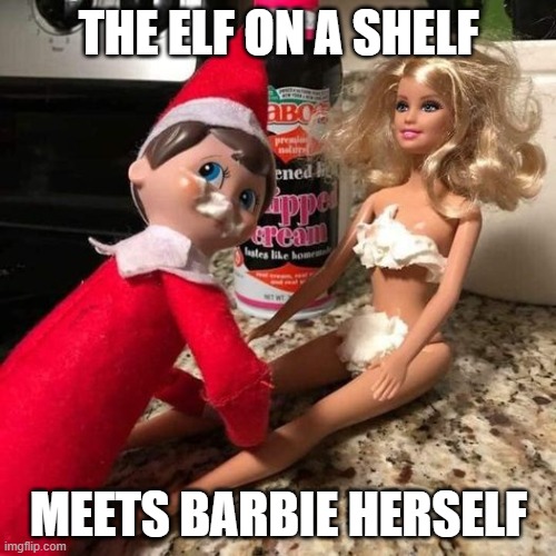 The Elf and Barbie | THE ELF ON A SHELF; MEETS BARBIE HERSELF | image tagged in the elf and barbie | made w/ Imgflip meme maker