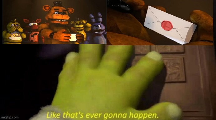 Shrek has a point | image tagged in like that's ever gonna happen | made w/ Imgflip meme maker