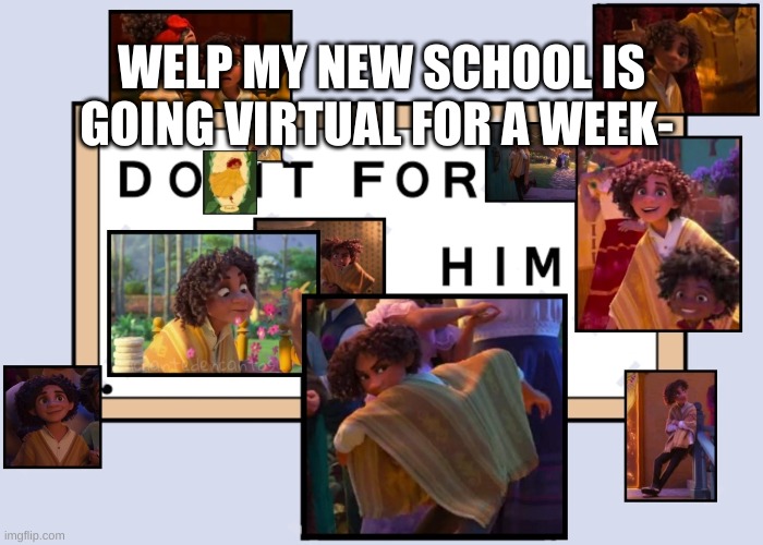 hello darkness my old friendd | WELP MY NEW SCHOOL IS GOING VIRTUAL FOR A WEEK- | image tagged in totally not simping for a male disney character ahahahahaha | made w/ Imgflip meme maker
