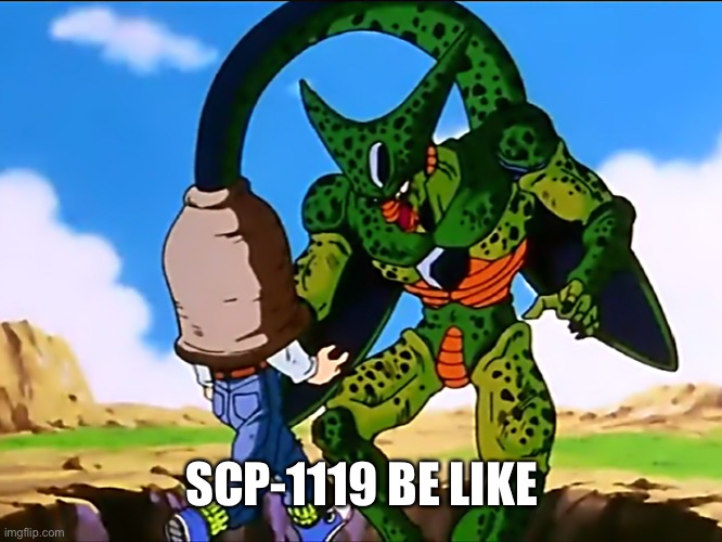 Oop | SCP-1119 BE LIKE | image tagged in cell absorbing c17 | made w/ Imgflip meme maker