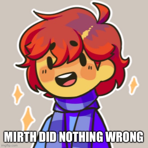 (Aka Kodomachi | MIRTH DID NOTHING WRONG | made w/ Imgflip meme maker