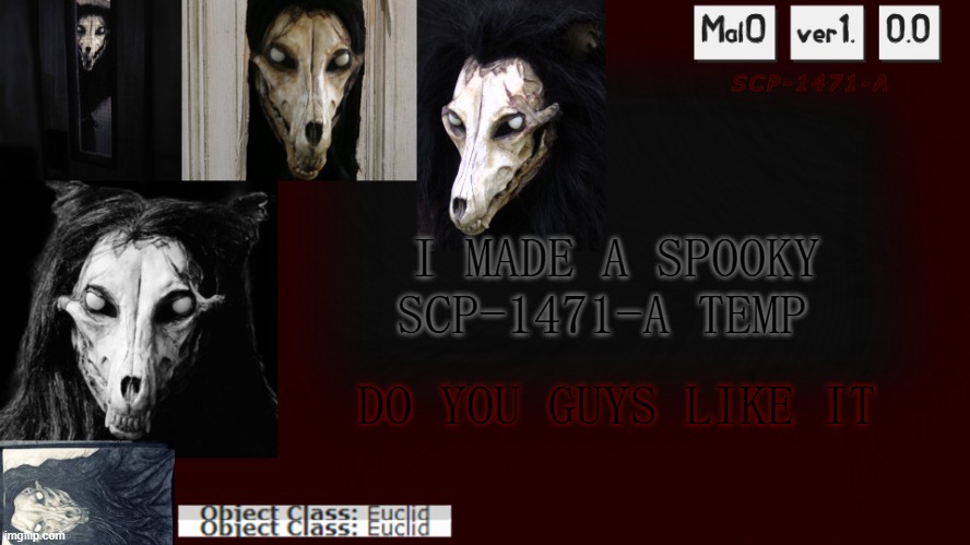 Raptor's MalO template | I MADE A SPOOKY SCP-1471-A TEMP; DO YOU GUYS LIKE IT | image tagged in raptor's malo template | made w/ Imgflip meme maker