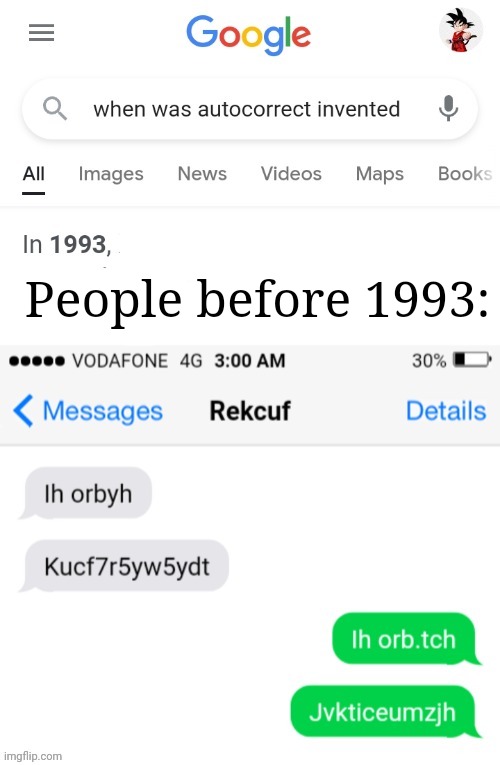 Lmao |  People before 1993: | image tagged in unfunny,gifs,memes,chat | made w/ Imgflip meme maker