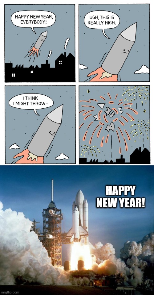 Rocket launch during the new year | HAPPY NEW YEAR! | image tagged in rocket launch,rocket,happy new year,new years,comic,memes | made w/ Imgflip meme maker