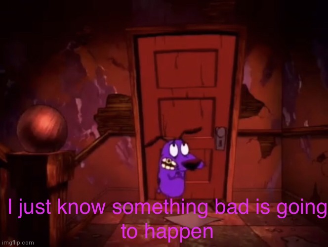 Kids who watched this show in there childhood were the last cool generation | image tagged in i just know something bad is going to happen | made w/ Imgflip meme maker