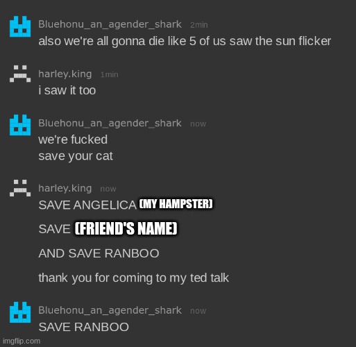 (MY HAMPSTER); (FRIEND'S NAME) | made w/ Imgflip meme maker