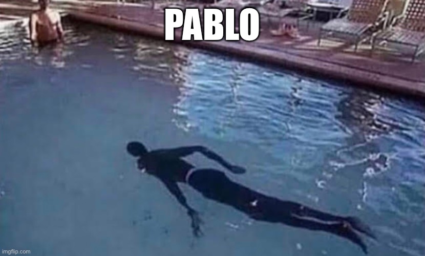 PABLO | image tagged in memes,cursed image | made w/ Imgflip meme maker