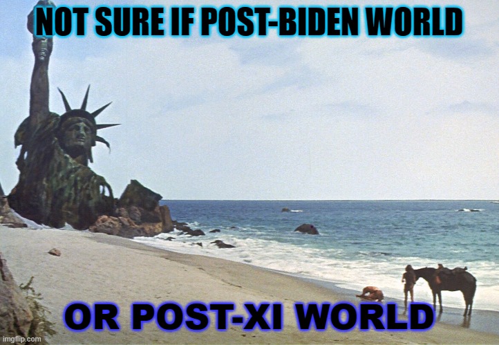 not sure if Post-Biden world or Post-Xi world | NOT SURE IF POST-BIDEN WORLD; OR POST-XI WORLD | image tagged in planet of the apes blow up | made w/ Imgflip meme maker