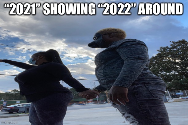 Memes 2022 Shaunathequeenbanks DJCHEIFFREDD |  “2021” SHOWING “2022” AROUND | image tagged in funny memes,funny,dj,2022,2021,black girl wat | made w/ Imgflip meme maker