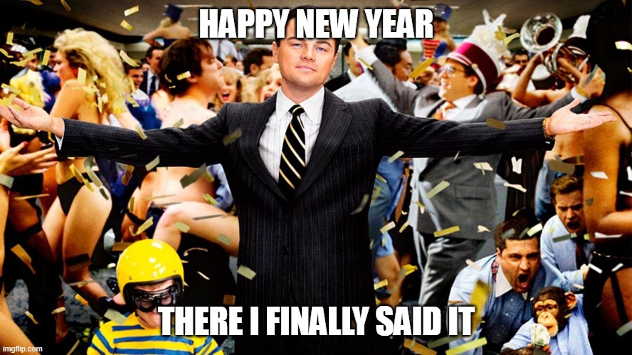 gm | HAPPY NEW YEAR; THERE I FINALLY SAID IT | image tagged in wolf party | made w/ Imgflip meme maker