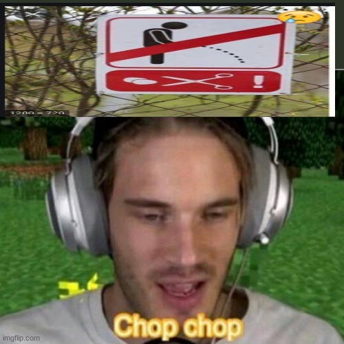 chop chop... | image tagged in chop chop,funny signs | made w/ Imgflip meme maker