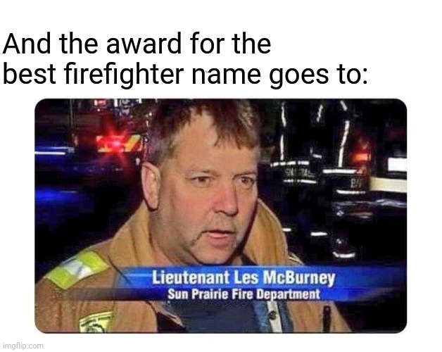 Firestopper | And the award for the best firefighter name goes to: | image tagged in firefighters,funny names | made w/ Imgflip meme maker