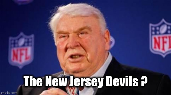 John Madden  | The New Jersey Devils ? | image tagged in john madden | made w/ Imgflip meme maker