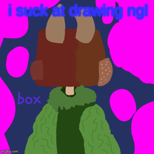 yes. his name is box. | i suck at drawing ngl | image tagged in oc | made w/ Imgflip meme maker