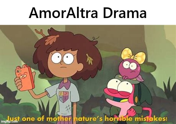 he better not come back until he gets full help | AmorAltra Drama | image tagged in just one of mother nature's horrible mistakes | made w/ Imgflip meme maker