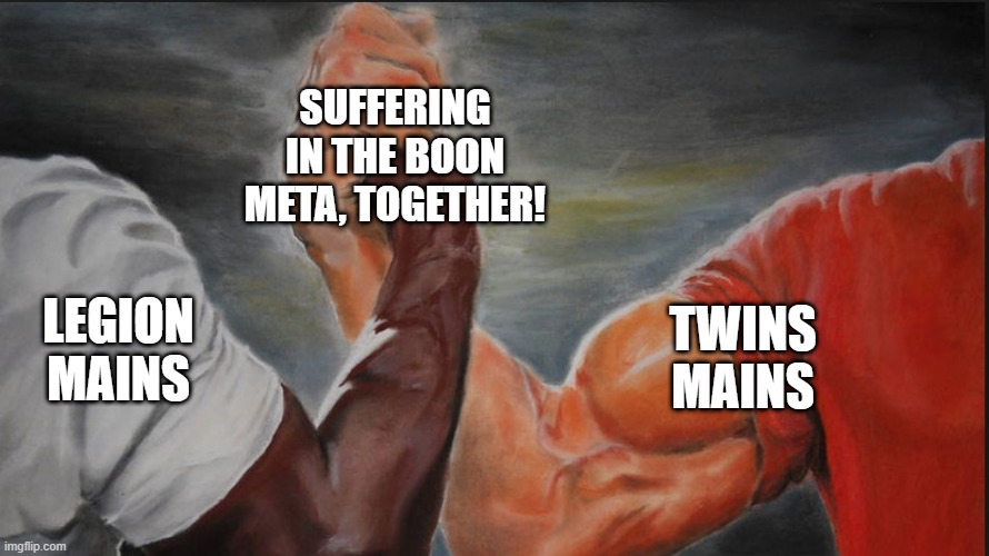 Black White Arms | SUFFERING IN THE BOON META, TOGETHER! LEGION MAINS; TWINS MAINS | image tagged in black white arms | made w/ Imgflip meme maker