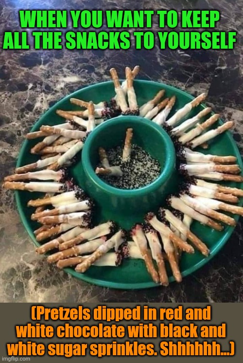 Sweet tooth, clean lungs | WHEN YOU WANT TO KEEP ALL THE SNACKS TO YOURSELF; (Pretzels dipped in red and white chocolate with black and white sugar sprinkles. Shhhhhh...) | image tagged in creative,snacks,chocolate,pretzel,cigarettes | made w/ Imgflip meme maker