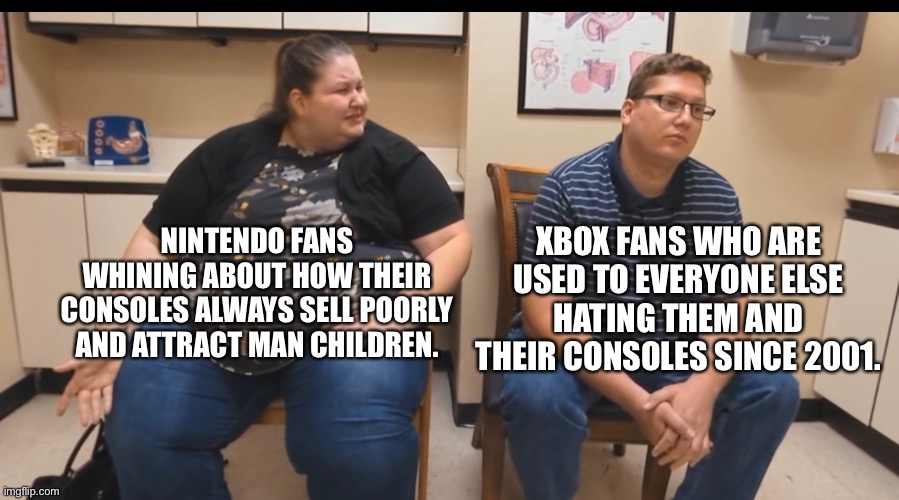 Console wars be like | XBOX FANS WHO ARE USED TO EVERYONE ELSE HATING THEM AND THEIR CONSOLES SINCE 2001. NINTENDO FANS WHINING ABOUT HOW THEIR CONSOLES ALWAYS SELL POORLY AND ATTRACT MAN CHILDREN. | image tagged in xbox,nintendo,series x,switch,console wars,consoles | made w/ Imgflip meme maker