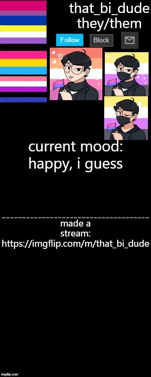 https://imgflip.com/m/that_bi_dude | happy, i guess; made a stream: https://imgflip.com/m/that_bi_dude | image tagged in that_bi_dude's announcement template | made w/ Imgflip meme maker
