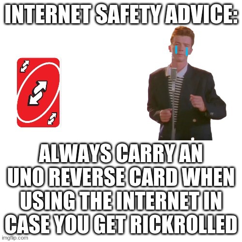 image tagged in rickroll,rickrolling,no u,uno reverse card,uno,memes | made w/ Imgflip meme maker