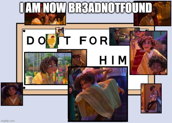 Hehehehehehe | I AM NOW BR3ADNOTFOUND | image tagged in totally not simping for a male disney character ahahahahaha | made w/ Imgflip meme maker
